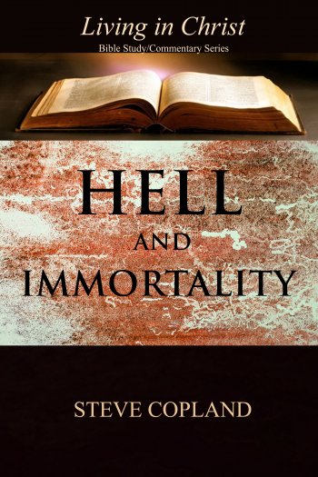Hell and Immortality. Living in Christ Series Hell and Immortality. Living in Christ Series