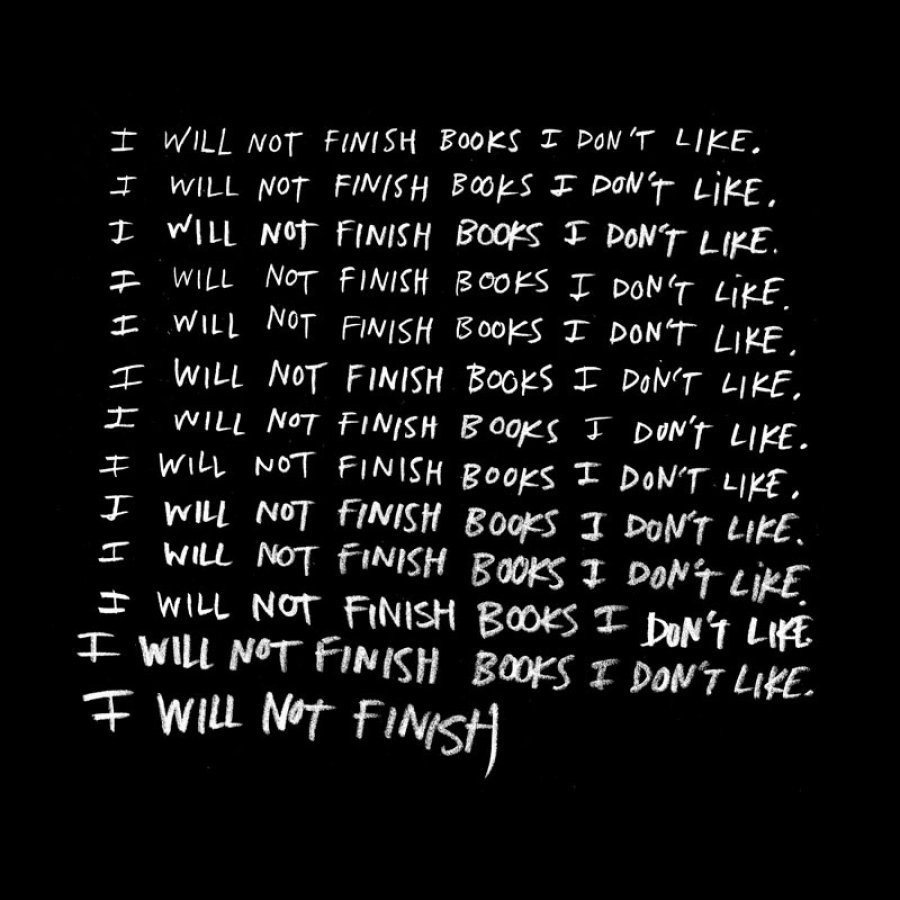 I will not finish books I don't like